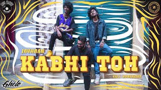 Jayhaan  Kabhi Toh ft Sid J Bonz N Ribz 7Bantai’Z  Jadibooty [upl. by Ardnuassak]