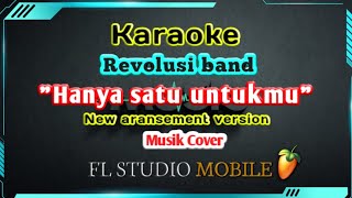 Karaoke quothanya satu untukmuquot revolusi band tanpa vokal musik cover fl studio mobile [upl. by Isied824]