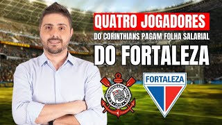 QUATRO JOGADORES DO CORINTHIANS PAGAM FOLHA SALARIAL DO FORTALEZA [upl. by Drofla404]