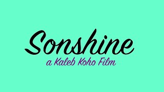 Sonshine  a Kaleb Koho film [upl. by Seely840]