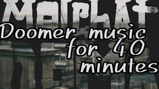 Doomer songs 40min MolCHat Doma [upl. by Ilesara21]