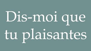 How to Pronounce Dismoi que tu plaisantes Tell me youre joking Correctly in French [upl. by Lilith191]