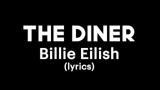 Billie Eilish  THE DINER lyrics [upl. by Marijo859]