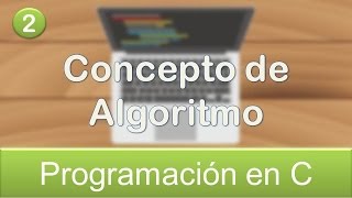 2 Programación en C  Concepto de Algoritmo [upl. by Mera]