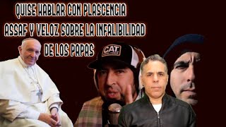 QUISE HABLAR CON PLASCENCIA Y NO SE PUDO INFALIBILIDAD PAPAL CON GABRIEL ASSAF [upl. by Cypro]