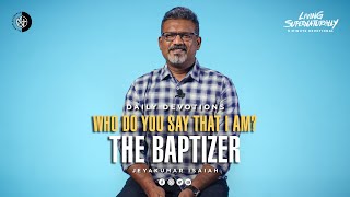 Who Do You Say That I Am  The Baptizer  Jeyakumar Isaiah  Daily Devotion April 06 [upl. by Nennarb]