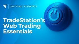 Learn TradeStation’s Web Trading Essentials [upl. by Onitsuaf]