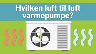 Hvilken luft til luft varmepumpe skal jeg vælge [upl. by Horlacher]