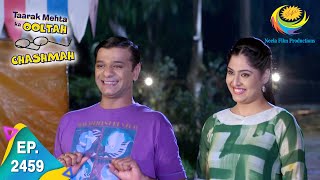 Taarak Mehta Ka Ooltah Chashmah  Episode 2459  Full Episode [upl. by Moyers]