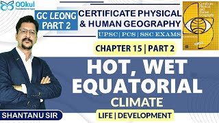 GC Leong Certificate Physical amp Human Geography Hot Wet Equatorial Climate C 152 UPSCPCSSSC [upl. by Acinoev257]