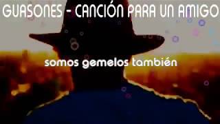 Guasones  Canción para un amigo Video y letra [upl. by Thecla]