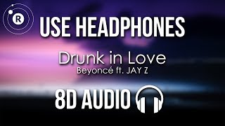 Beyoncé  Drunk in Love 8D AUDIO ft JAY Z [upl. by Larok]