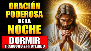 Oración para Dormir Tranquilo y Protegido oración poderosa de la noche [upl. by Mureil]