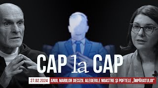 CAP la CAP 27 FEB 2024 Anul marilor decizii Alegerile noastre și poftele „Împăratuluiquot [upl. by Lowe]