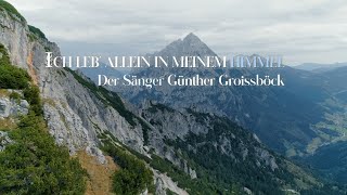 Ich leb’ allein in meinem Himmel  Der Sänger Günther Groissböck – Ein Film von Astrid Bscher [upl. by Eigger493]