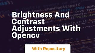 Brightness and contrast adjustments with opencv [upl. by Forrester5]