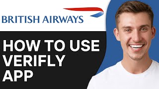 How To Use Verifly App British Airways 2024  Full Guide [upl. by Marguerita280]