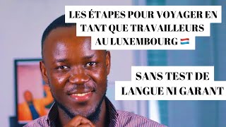 URGENT 🚨  LES ÉTAPES POUR VOYAGER AU LUXEMBOURG 🇱🇺 EN TANT QUE TRAVAILLEURS  NOUVEAU PROGRAMME [upl. by Ddal]