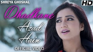 Dhadkane Azad Hain  Official Video  Shreya Ghoshal  Deepak Pandit  Manoj Muntashir [upl. by Kilby]