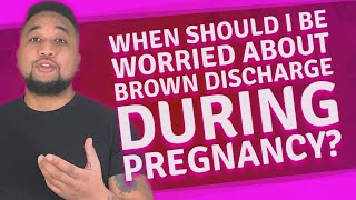 When should I be worried about brown discharge during pregnancy [upl. by Ecenaj]