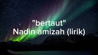 BERTAUT NADIN AMIZAH lirik [upl. by Hobbie]