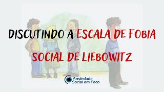 Discutindo a Escala de Fobia Social de Liebowitz [upl. by Waldron]