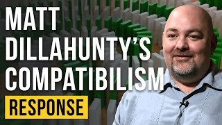 A Response to Matt Dillahunty’s Compatibilism Free Will [upl. by Hillari]