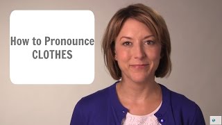 How to Pronounce 👗👔 CLOTHES 👚👖 American English Pronunciation Lesson learnenglish [upl. by Norton]