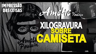 Impressão de xilogravura sobre camiseta Amelie Poulain [upl. by Mya460]