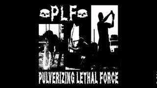 PLF  Pulverizing Lethal Force [upl. by Xavler523]