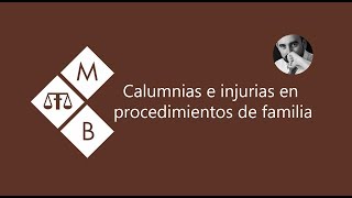 CALUMNIAS E INJURIAS EN PROCEDIMIENTOS DE FAMILIA [upl. by Ahseuqram611]