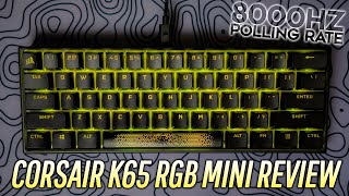 Corsair K65 RGB MINI Full Review 8000Hz Polling Rate 60 Worth It [upl. by Keifer]