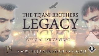 The Tejani Brothers  Legacy Official lyrics video [upl. by Eillod]