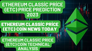 Ethereum Classic price ETC Price Prediction 2023  ETC Coin News TodayETC Coin Technical Analysis [upl. by Macmahon]