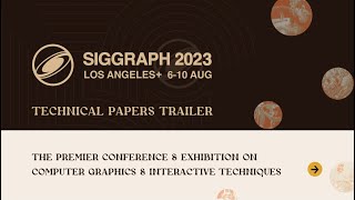 SIGGRAPH 2023 Technical Papers Trailer [upl. by Avah]