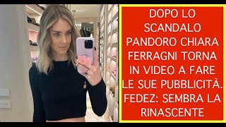 DOPO LO SCANDALO PANDORO CHIARA FERRAGNI TORNA IN VIDEO A FARE LE SUE PUBBLICITÀ FEDEZ SEMBRA LA [upl. by Sirovaj74]