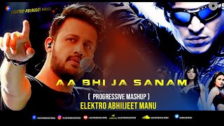 AA BHI JA SANAM  PROGRESSIVE MASHUP  ELEKTRO ABHIIJEET MANU  PRINCE  ATIF ASLAM  2024 REMIX [upl. by Edalb817]