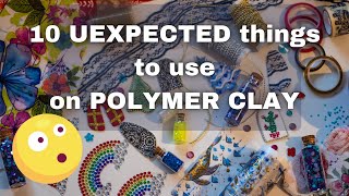 10 UNEXPECTED Things You Can Use on Polymer Clay [upl. by Cinom494]