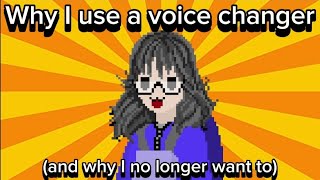 Why I use a Voice changer [upl. by Barnes769]