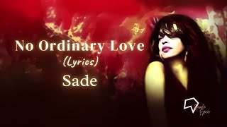 Sade  No Ordinary Love Lyrics [upl. by Raimondo]