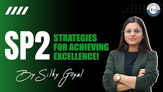 SP2 Strategies for AprilMay 2024 Exam  Silky Goyals Expert Guide  The Academic Junction [upl. by Etteuqaj]