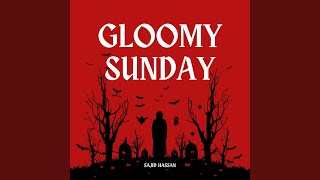 Gloomy Sunday [upl. by Cartan]