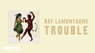 Ray LaMontagne  Trouble Official Audio [upl. by Nnyroc]