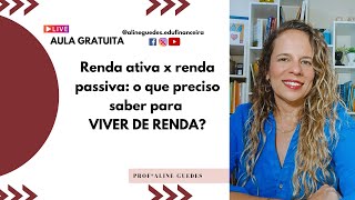 Renda ativa x renda passiva o que preciso saber para VIVER DE RENDA [upl. by Schell]