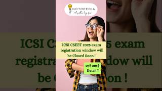 ICSI CSEET 2025 Exam Registration Window जल्द ही Close कर दिया जाएगा Detail देखें  icsiexam [upl. by Ednarb712]