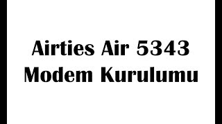 Airties Modem Kurulumu air5343 [upl. by Remas]