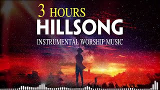 3 Hours Anointed Instrumental Hillsong Worship Music🙌Inspiring Instrumental Christian Music 2020 [upl. by Renrew]