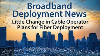 Cable Operators Continue to be Confident in DOCSIS to Keep Them Competitive with Fiber [upl. by Philis]