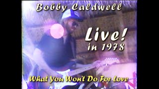 Bobby Caldwell Died Far Too Soon quotWhat You Wont do for Lovequot in his first live concert in 1978 [upl. by Araed]