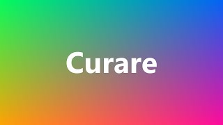 Curare  Medical Definition and Pronunciation [upl. by Rockie]